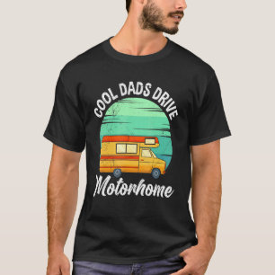 Camper Dad Cool Dads Drive Motorhome T-Shirt