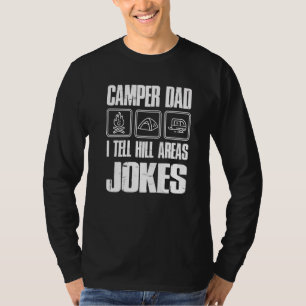 Camper Dad I Tell Hill Areas Jokes Camping Father T-Shirt