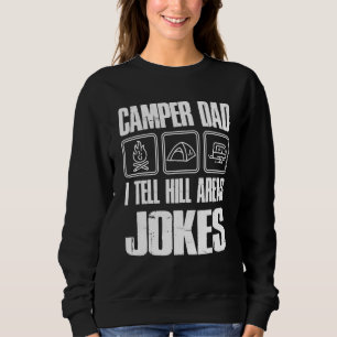 Camper Dad I Tell Hill Areas Jokes Sweatshirt