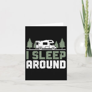 Camper Funny Camping I Sleep Around Card