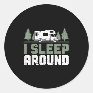 Camper Funny Camping I Sleep Around Classic Round Sticker