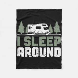 Camper Funny Camping I Sleep Around Fleece Blanket