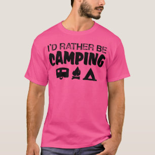 Camper Funny - I'D Rather Be Camping T-Shirt