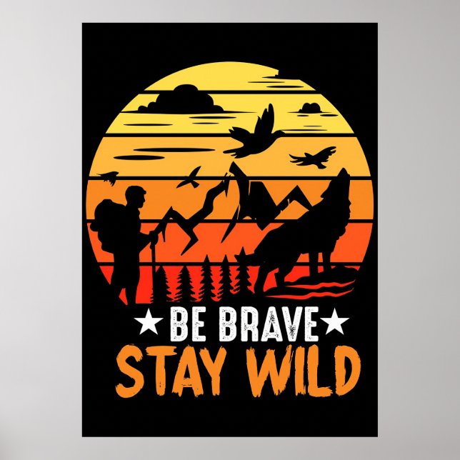 Camper Gift Be Brave Stay Wild Poster (Front)