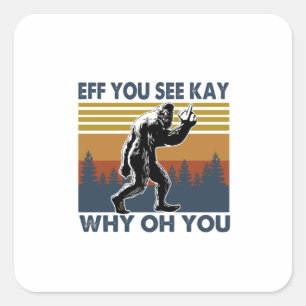 Camper Gift   Eff You See Kay Why Oh You Birthday Square Sticker