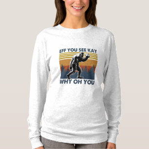 Camper Gift Eff You See Kay Why Oh You Birthday T-Shirt