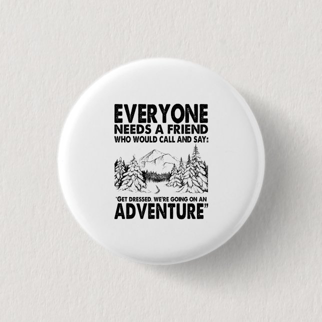 Camper Gift | Everyone Needs A Friend Birthday 3 Cm Round Badge (Front)
