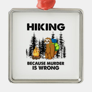 Camper Gift   Hiking Because Murder Is Wrong Xmas Metal Tree Decoration