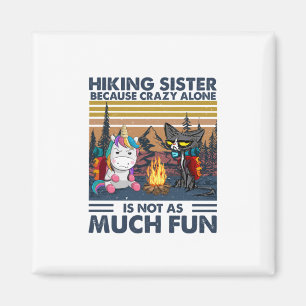 Camper Gift   Hiking Sister Because Crazy Alone Magnet