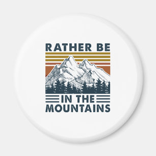 Camper Gift   Rather Be In The Mountains Birthday Magnet