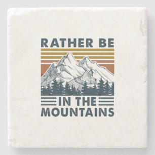 Camper Gift Rather Be In The Mountains Birthday Stone Coaster