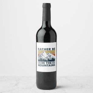 Camper Gift Rather Be In The Mountains Birthday Wine Label