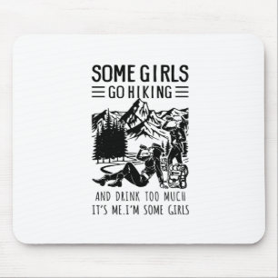 Camper Gift Some Girls Go Hiking Birthday Mouse Pad