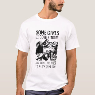 Camper Gift Some Girls Go Hiking Birthday T-Shirt