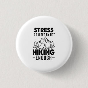 Camper Gift   Stress Is Cause By Not Hiking Enough 3 Cm Round Badge