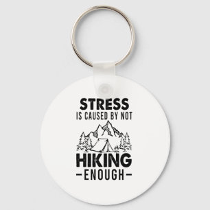 Camper Gift Stress Is Cause By Not Hiking Enough Key Ring