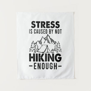 Camper Gift Stress Is Cause By Not Hiking Enough Tapestry