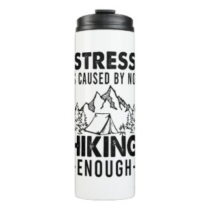Camper Gift   Stress Is Cause By Not Hiking Enough Thermal Tumbler