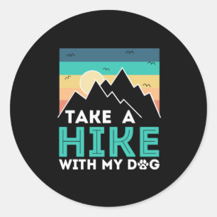 Camper Gift Take A Hike With My Dog Birthday Classic Round Sticker