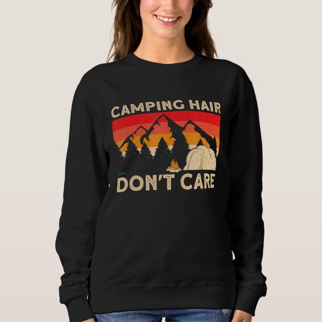 Camper Girl Mum Grandma Tent Camping Hair Dont Car Sweatshirt (Front)