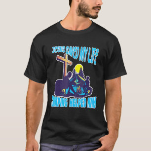 Camper Jesus Saved My Life Camping Helped Him Jesu T-Shirt