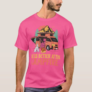 Camper Life Is Better At The Campfire Outdoors Cam T-Shirt