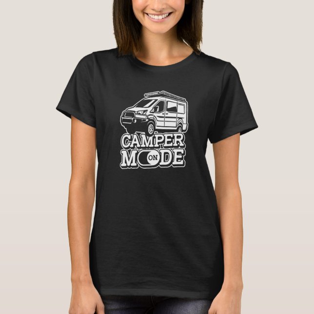 Camper Mode On  Van Travel Vacation Road Traveller T-Shirt (Front)