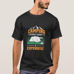 Camper Outdoor Tent Camping Because Therapy Is Exp T-Shirt