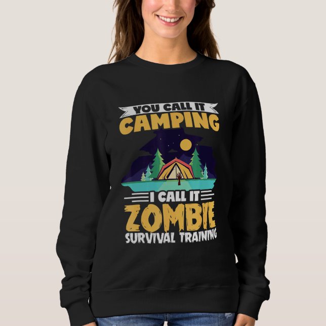 Camper Outdoor Tent Zombie Survival Training Sweatshirt (Front)
