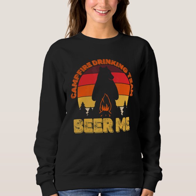 Campers Campfire Drinking Team Beer Me Camping Bea Sweatshirt (Front)