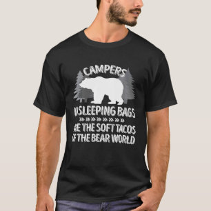 Campers In Sleeping Bags Are Soft Tacos T-Shirt