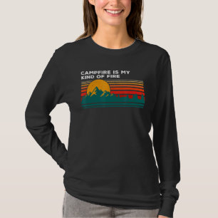 Campfire Is My Kind Of Fire Camper Hiker Camp Hike T-Shirt