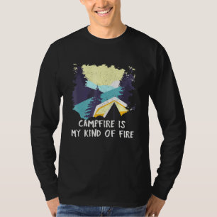 Campfire Is My Kind Of Fire Camping Hiking Camper  T-Shirt