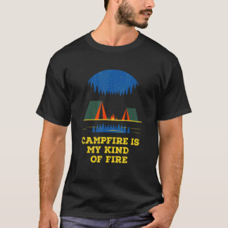 Campfire Is My Kind of Fire Camping Hiking Camper T-Shirt