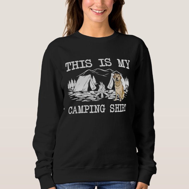 Campfire Labrador Retriever Dog This Is My Camping Sweatshirt (Front)