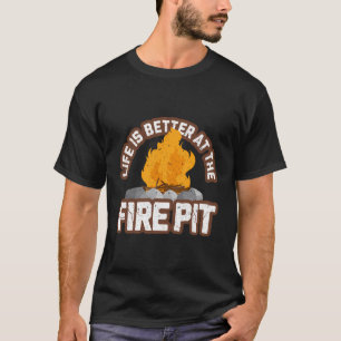 Campfire Life Is Better At The Firepit Camping Cam T-Shirt