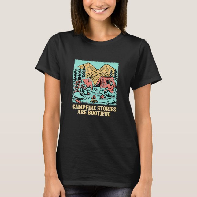 Campfire Stories Are Bootiful Camping Positivity C T-Shirt (Front)