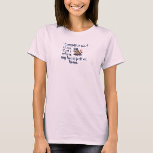 Campfires and stars, that's where my heart feels  T-Shirt