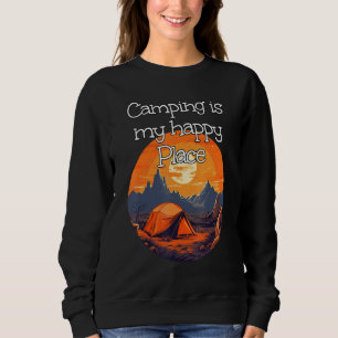 Camping and be happy with beautiful Places with Te Sweatshirt