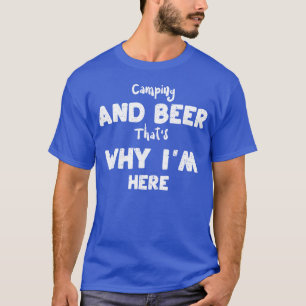 Camping And Beerhats Why Im friend T-Shirt