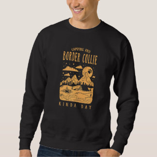 Camping And Border Collie Kinda Day Sheepdog Dog Sweatshirt