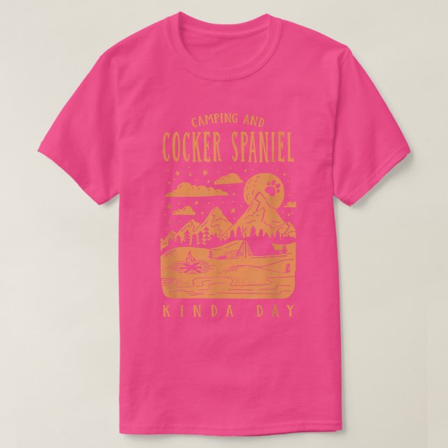 Camping and Cocker Spaniel Kinda Day Spaniel Owner T-Shirt (Design Front)