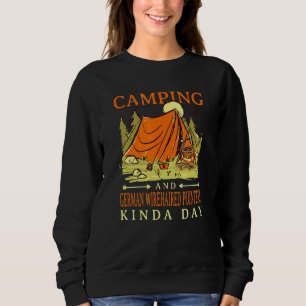 Camping And German Wirehaired Pointers Kinda Day 1 Sweatshirt