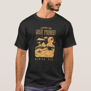 Camping And Great Pyrenees Kinda Day Pyrenean Dog T-Shirt