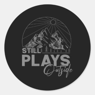 Camping And Hiking - Still Plays Outside Classic Round Sticker