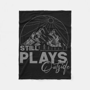 Camping And Hiking - Still Plays Outside Fleece Blanket