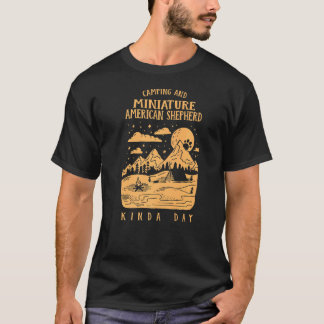 Camping And Miniature American Shepherd Kinda Day T-Shirt