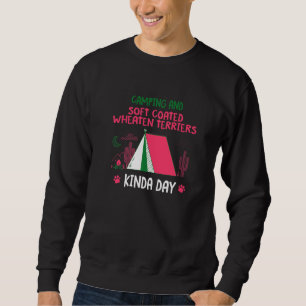 Camping And Soft Coated Wheaten Terriers Kinda Day Sweatshirt