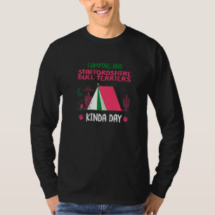 Camping And Staffordshire Bull Terriers Kinda Day T-Shirt
