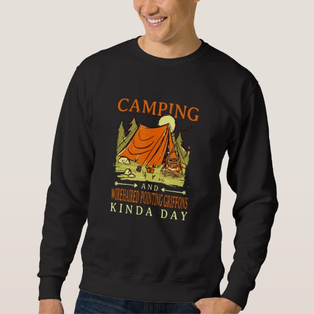 Camping And Wirehaired Pointing Griffons Kinda Day Sweatshirt (Front)